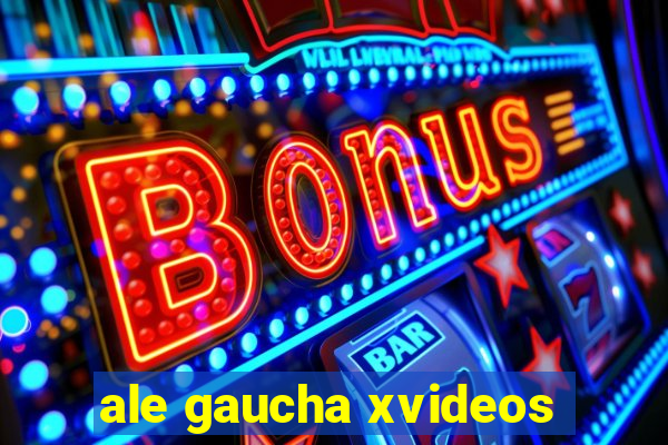 ale gaucha xvideos